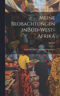 bokomslag Meine Beobachtungen in Süd-West-Afrika