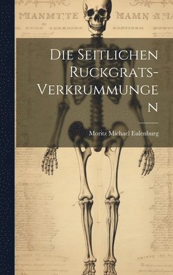 Moritz Michael Eulenburg - Seitlichen Ruckgrats-Verkrummungen, Inbunden