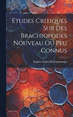 tudes Critiques Sur Des Brachiopodes Nouveau Ou Peu Connus 1