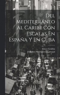 bokomslag Del Mediterrneo Al Caribe Con Escalas En Espaa Y En Cuba