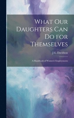 bokomslag What Our Daughters Can Do for Themselves