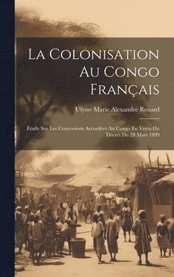 bokomslag La Colonisation Au Congo Franais