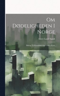 bokomslag Om Dødeligheden I Norge