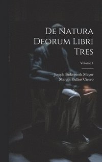 bokomslag De Natura Deorum Libri Tres; Volume 1
