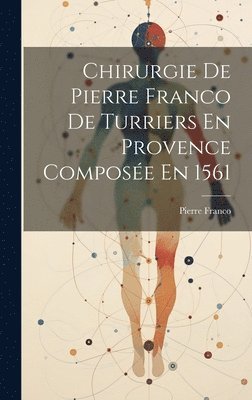 bokomslag Chirurgie De Pierre Franco De Turriers En Provence Compose En 1561