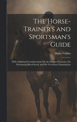 The Horse-Trainer's and Sportsman's Guide 1