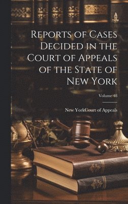 Reports of Cases Decided in the Court of Appeals of the State of New York; Volume 48 1