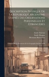 bokomslag Description Physique De La Rpublique Argentine D'aprs Des Observations Personelles Et trangres