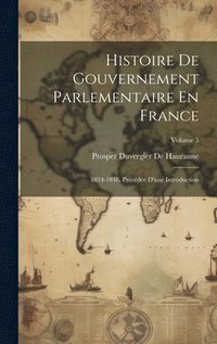 bokomslag Histoire De Gouvernement Parlementaire En France