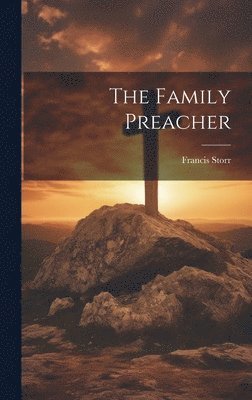 Francis Storr - Family Preacher, Inbunden