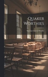 bokomslag Quaker Worthies