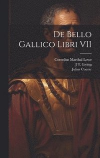 bokomslag De Bello Gallico Libri VII