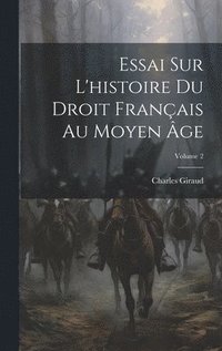 bokomslag Essai Sur L'histoire Du Droit Franais Au Moyen ge; Volume 2