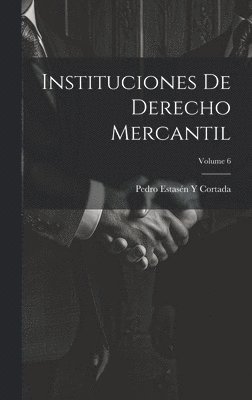 Instituciones De Derecho Mercantil; Volume 6 1