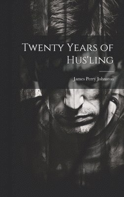 Twenty Years of Hus'ling 1