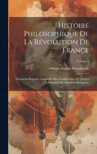 bokomslag Histoire Philosophique De La Rvolution De France