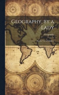 bokomslag Geography, by a Lady