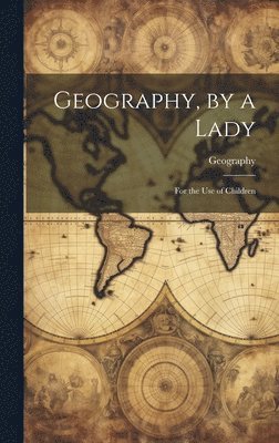 bokomslag Geography, by a Lady