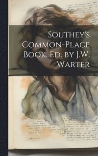 bokomslag Southey's Common-Place Book. Ed. by J.W. Warter