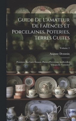 Guide De L'amateur De Faences Et Porcelaines, Poteries, Terres Cuites 1