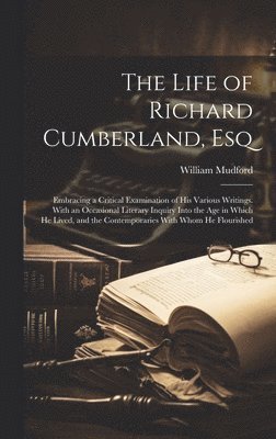 bokomslag The Life of Richard Cumberland, Esq