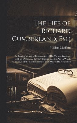William Mudford - Life of Richard Cumberland, Esq, Inbunden