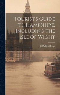 bokomslag Tourist's Guide to Hampshire, Including the Isle of Wight