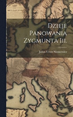 Dzieje Panowania Zygmunta Iii. 1
