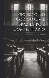bokomslag Projecto Do Cdigo Civil Brazileiro E Commentario; Volume 3