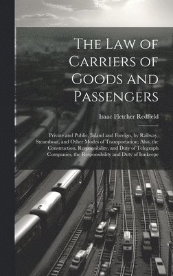 Isaac Fletcher Redfield - Law of Carriers of Goods and Passengers, Inbunden