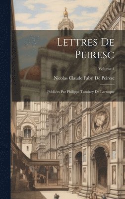 Nicolas Claude Fabri De Peiresc - Lettres De Peiresc, Inbunden