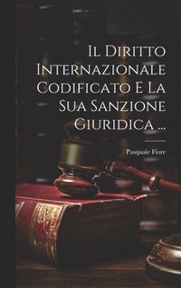 bokomslag Il Diritto Internazionale Codificato E La Sua Sanzione Giuridica ...