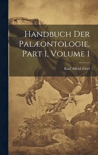 bokomslag Handbuch Der Palæontologie, Part 1, volume 1