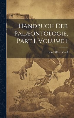 bokomslag Handbuch Der Palæontologie, Part 1, volume 1