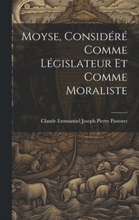 bokomslag Moyse, Considr Comme Lgislateur Et Comme Moraliste