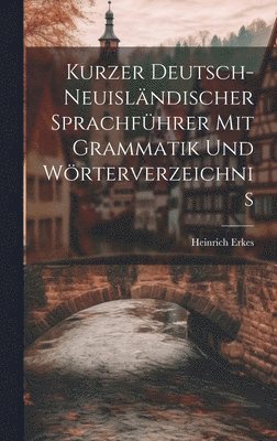 Kurzer Deutsch-Neuislndischer Sprachfhrer Mit Grammatik Und Wrterverzeichnis 1