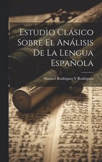 bokomslag Estudio Clsico Sobre El Anlisis De La Lengua Espaola