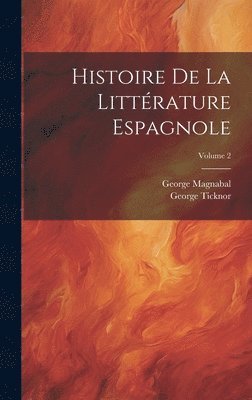 George Ticknor, George Magnabal - Histoire De La Littérature Espagnole; Volume 2, Inbunden