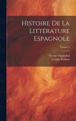 Histoire De La Littrature Espagnole; Volume 2 1