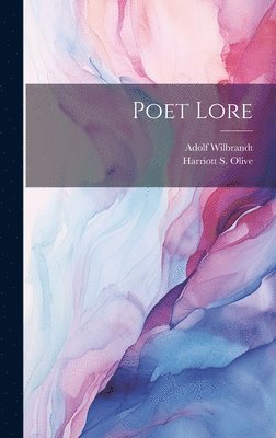 Adolf Wilbrandt, Harriott S Olive, Harriott S. Olive - Poet Lore, Inbunden