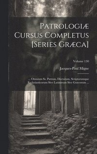 bokomslag Patrologi Cursus Completus [Series Grca]