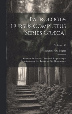 bokomslag Patrologiæ Cursus Completus [Series Græca]