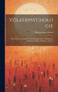 bokomslag Völkerpsychologie: Eine Untersuchung Der Entwicklungsgesetze Von Sprache, Mythus Und Sitte, Volume 2, issue 1