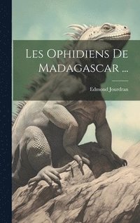 bokomslag Les Ophidiens De Madagascar ...