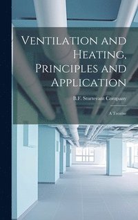 bokomslag Ventilation and Heating, Principles and Application