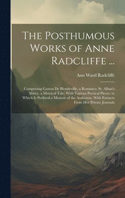 Posthumous Works of Anne Radcliffe ...