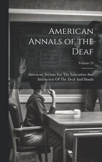 bokomslag American Annals of the Deaf; Volume 24