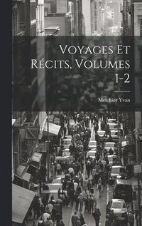 bokomslag Voyages Et Rcits, Volumes 1-2