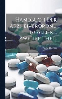 bokomslag Handbuch Der Arzneiverordnungslehre, Zweiter Theil