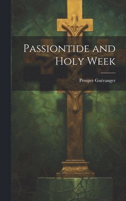bokomslag Passiontide and Holy Week